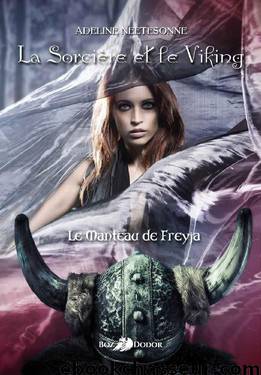 La sorcière et le Viking : Le manteau de Freyja - Tome 1 (French Edition) by Adeline Neetesonne