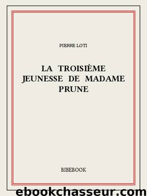 La troisième jeunesse de Madame Prune by Pierre Loti