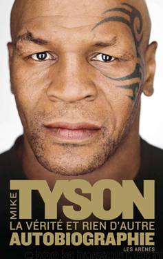 La vérité et rien d'autre - Mike Tyson by Biographies