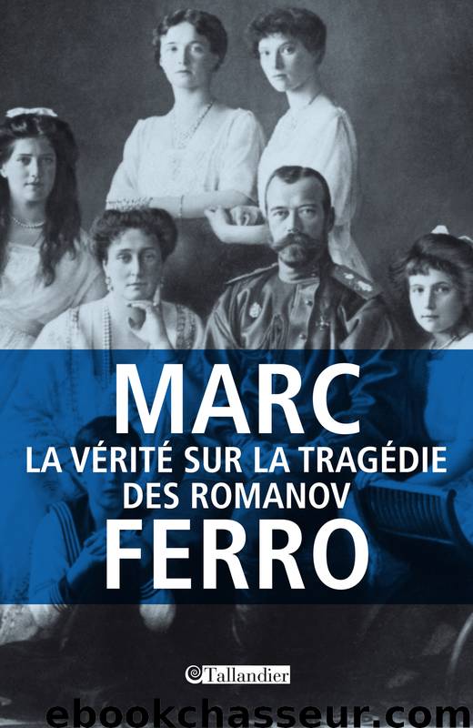 La vérité sur la tragédie des Romanov by Marc Ferro
