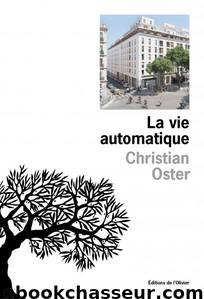 La vie automatique by Oster Christian
