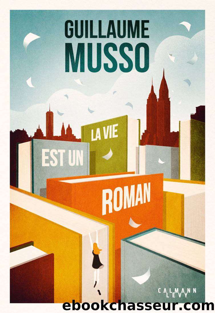 La vie est un roman (Calmann-LÃ©vy, 26 mai) by Musso Guillaume