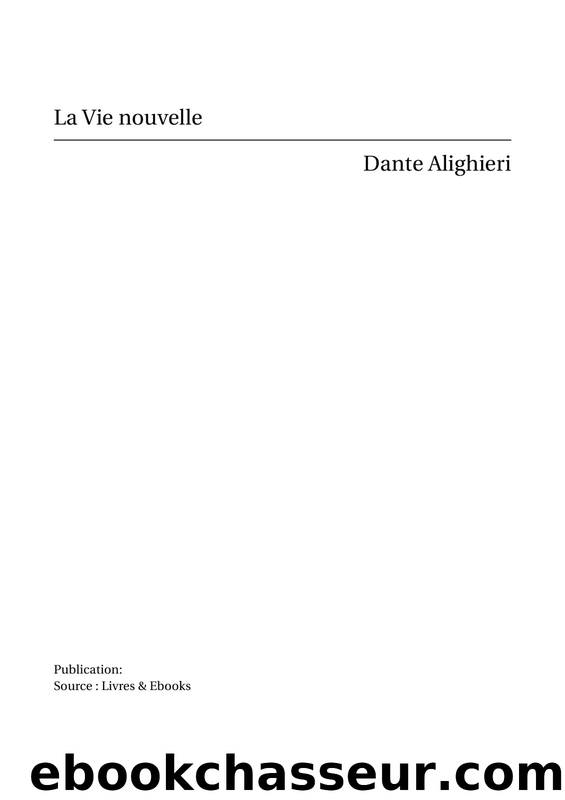 La vie nouvelle by Alighieri Dante