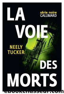 La voie des morts (SÃ©rie Noire - Thrillers) (French Edition) by Neely Tucker