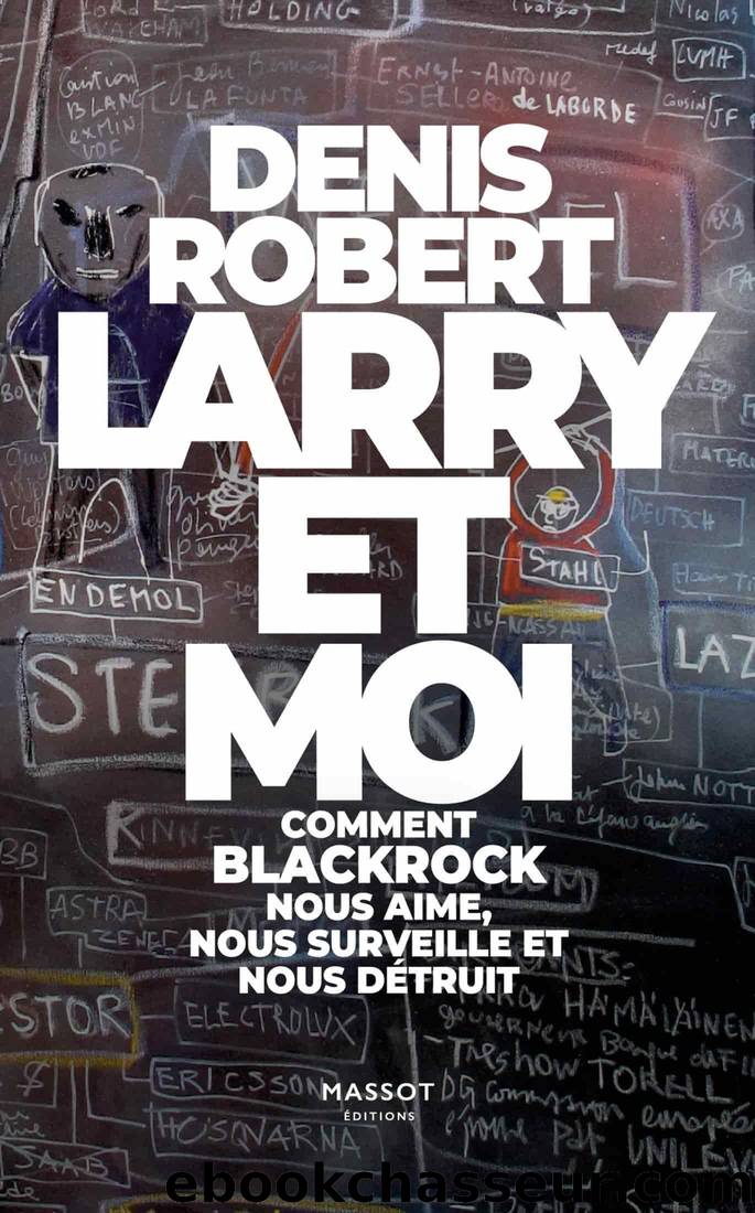 Larry et moi - Comment BlackRock nous aime, nous surveille et nous dÃ©truit by Denis Robert