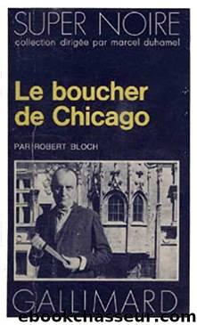 Le Boucher de Chicago by Bloch Robert