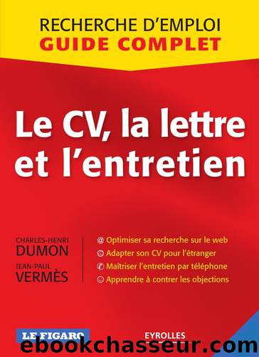 Le CV, la lettre et l'entretien by Charles-Henri Dumon Jean-Paul Vermès