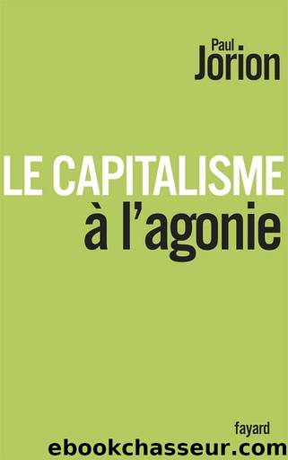 Le Capitalisme Ã  l'agonie by Paul Jorion