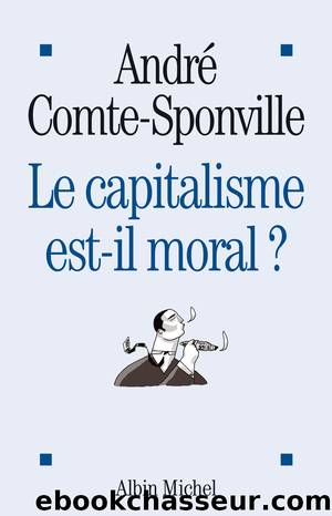 Le Capitalisme Est-Il MoralÂ ? by André Comte-Sponville
