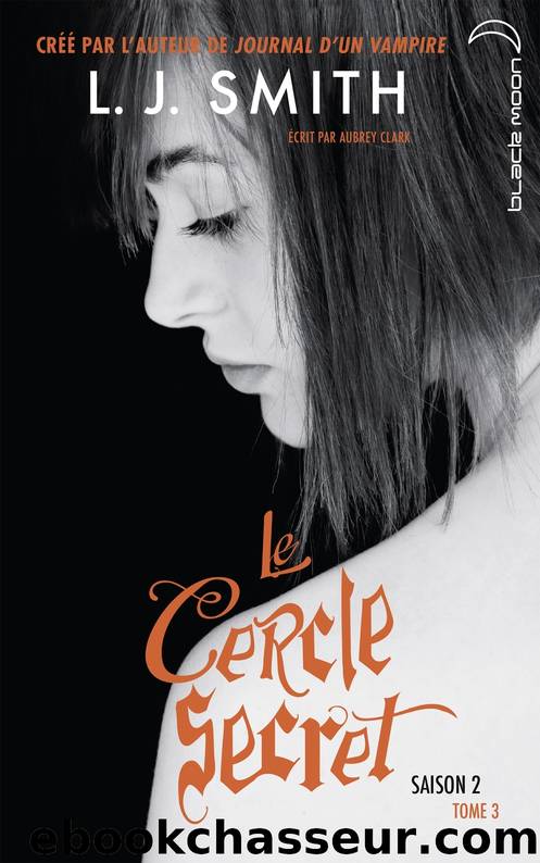 Le Cercle Secret - Saison 2 - tome 3 by L.J. Smith
