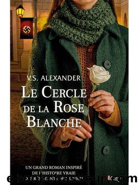 Le Cercle de la Rose Blanche by V.S. Alexander