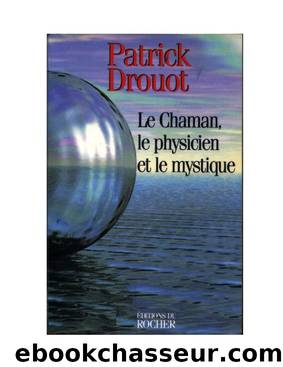 Le Chaman, le Physicien et le Mystique by Drouot Patrick