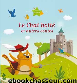 Le Chat botté et autres contes by Christelle Chatel & Christelle Chatel & Ghislaine Biondi & Charlotte Grossetête