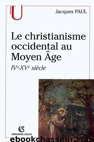 Le Christianisme Occidental Au Moyen Âge: IVe-XVe Siècle by Jacques Paul