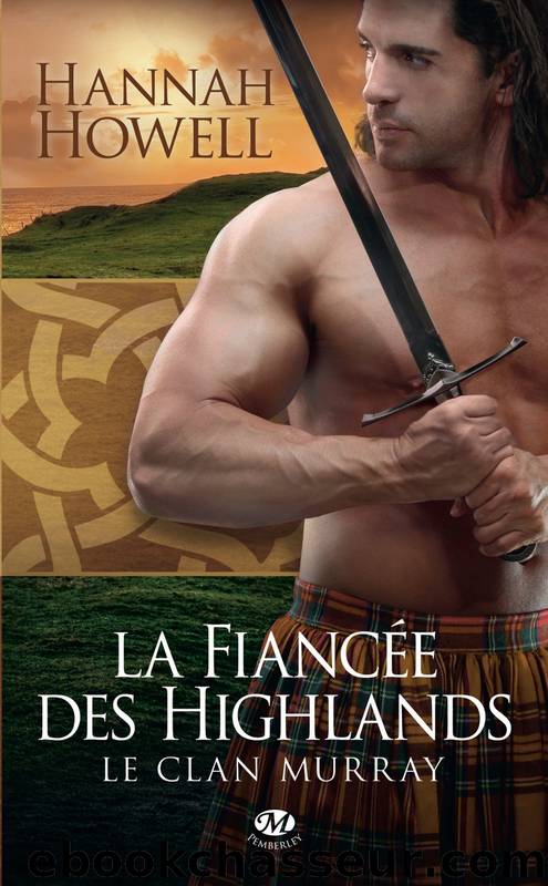 Le Clan Murray 03 La FiancÃ©e des Highlands by Howell Hannah
