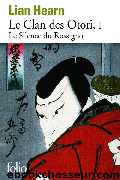 Le Clan des Otori 1 Le silence du rossignol by Lian Hearn