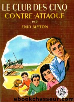 Le Club des Cinq - 03 - Le Club des Cinq contre-attaque (1944) by Blyton Enid