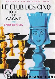 Le Club des Cinq - 06 - Le Club des Cinq joue et gagne (1947) by Blyton Enid