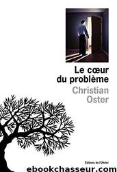 Le Coeur du problème by Oster Christian