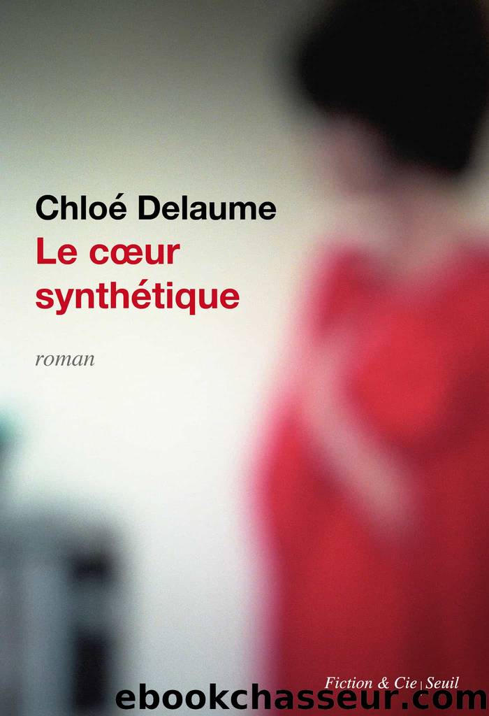 Le Coeur synthétique by Chloé Delaume
