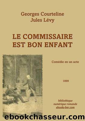 Le Commissaire est bon Enfant by George Courteline & Jules Lévy