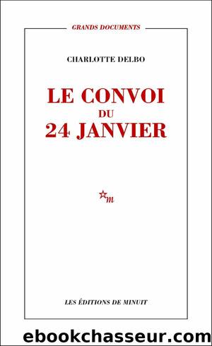 Le Convoi du 24 janvier by Charlotte Delbo