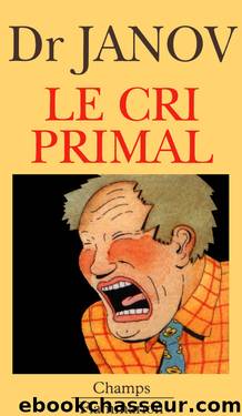 Le Cri Primal by Janov Arthur