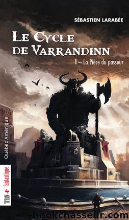 Le Cycle de Varrandinn 01 by Sébastien Larabée