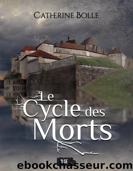 Le Cycle des Morts by Catherine Bolle