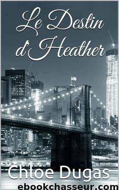 Le Destin d'Heather (Le Cycle New Yorkais) (French Edition) by Dugas Chloe