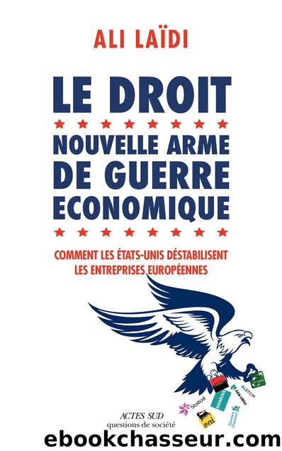Le Droit, nouvelle arme de guerre économique by Ali Laïdi