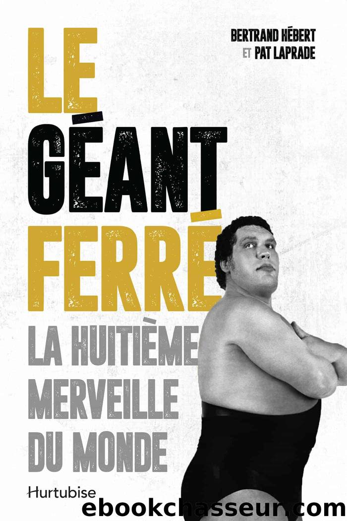 Le Géant Ferré. La huitième merveille du monde by Pat Laprade Bertrand Hébert