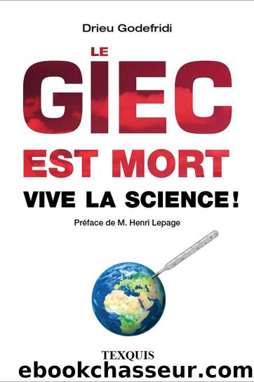 Le GIEC est mort - Vive la Science! (French Edition) by Drieu Godefridi