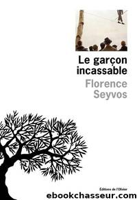 Le GarÃ§on incassable by Florence Seyvos