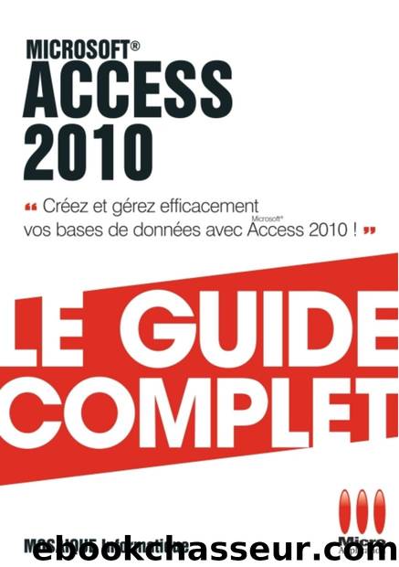 Le Guide Complet - Access 2010 by Mosaique