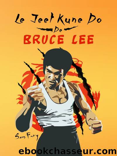 Le Jeet Kune Do de Bruce Lee by Sam Fury