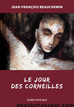 Le Jour des corneilles by Beauchemin Jean-Francois