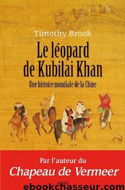 Le Léopard de Kubilai Khan: Une histoire mondiale de la Chine by Timothy Brook