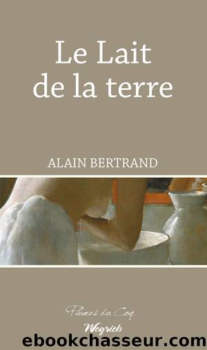 Le Lait de la terre by Alain Bertrand
