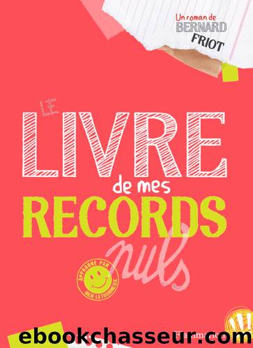 Le Livre de mes records nuls by Friot Bernard