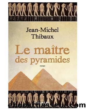 Le Maître des pyramides by Thibaux Jean-Michel