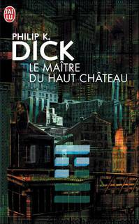 Le Maître du Haut Château by Dick Philip K