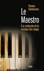 Le Maestro: A la recherche de la musique des camps by Thomas Saintourens
