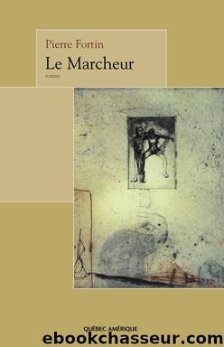 Le Marcheur by Pierre Fortin