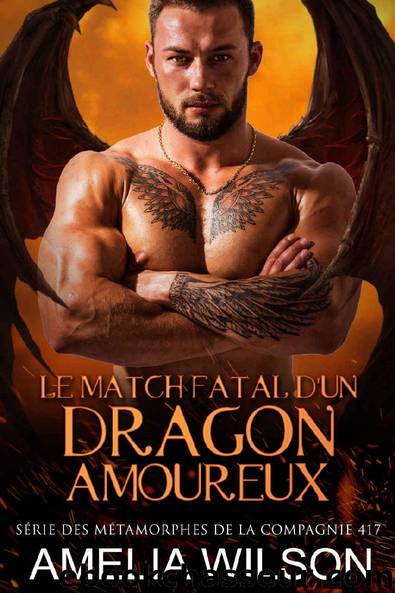 Le Match Fatal d'un Dragon Amoureux: Romance paranormale (French Edition) by Amelia Wilson