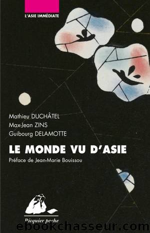Le Monde vu d'Asie by Mathieu DUCHATEL Max-Jean ZINS Guibourg DELAMOTTE