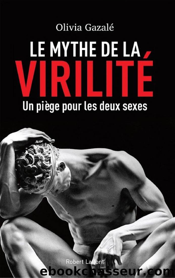Le Mythe de la virilité by Olivia Gazalé