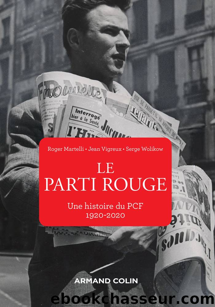Le Parti rouge by Roger Martelli Jean Vigreux Serge Wolikow & Martelli Roger & Vigreux Jean & Wolikow Serge