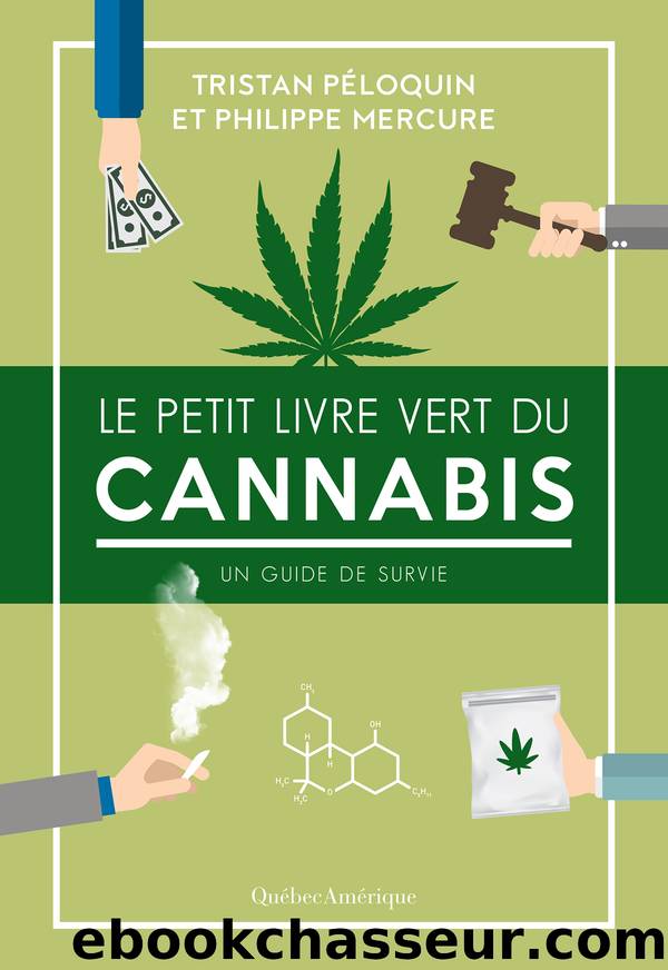 Le Petit Livre vert du cannabis by Philippe Mercure Tristan Péloquin