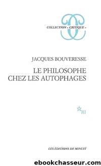 Le Philosophe chez les autophages by Jacques Bouveresse